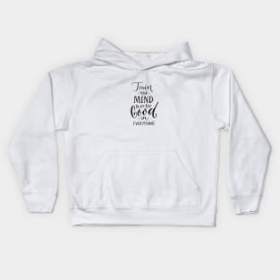 Train your mind to see the good in everything Kids Hoodie